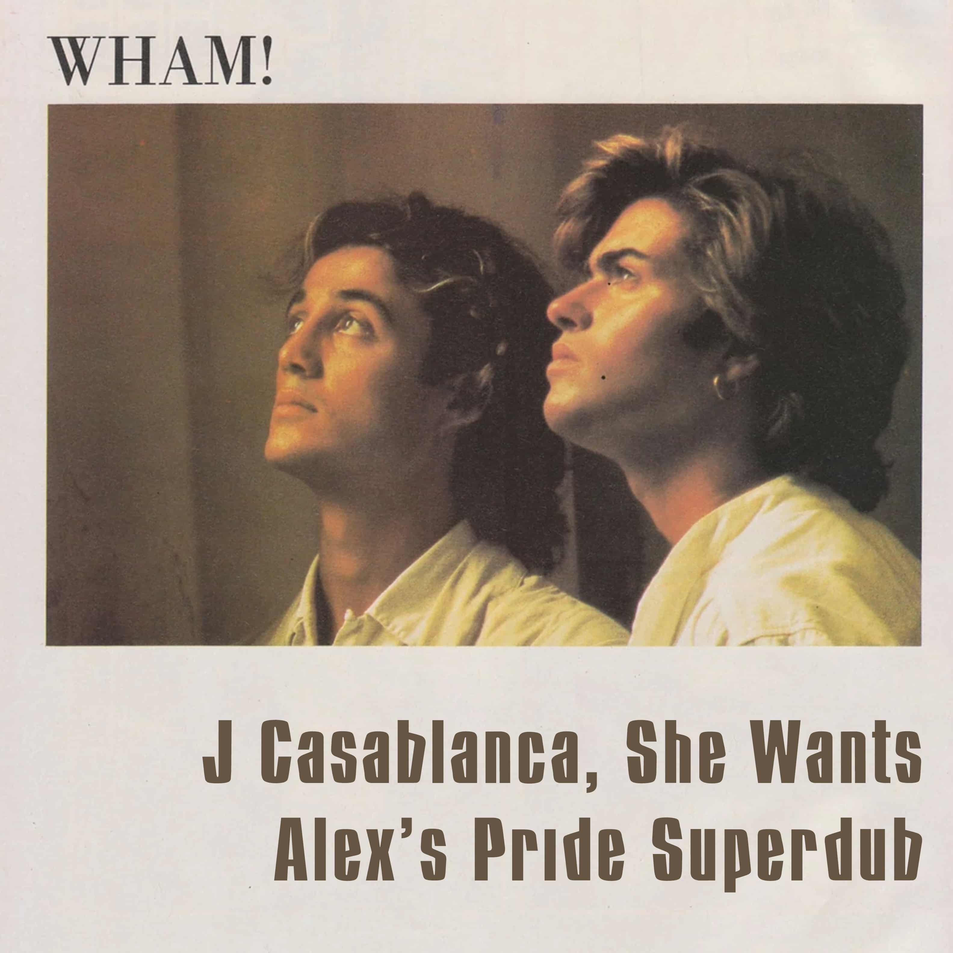 J Casablanca, She Wants (Alex's Pride Superdub)